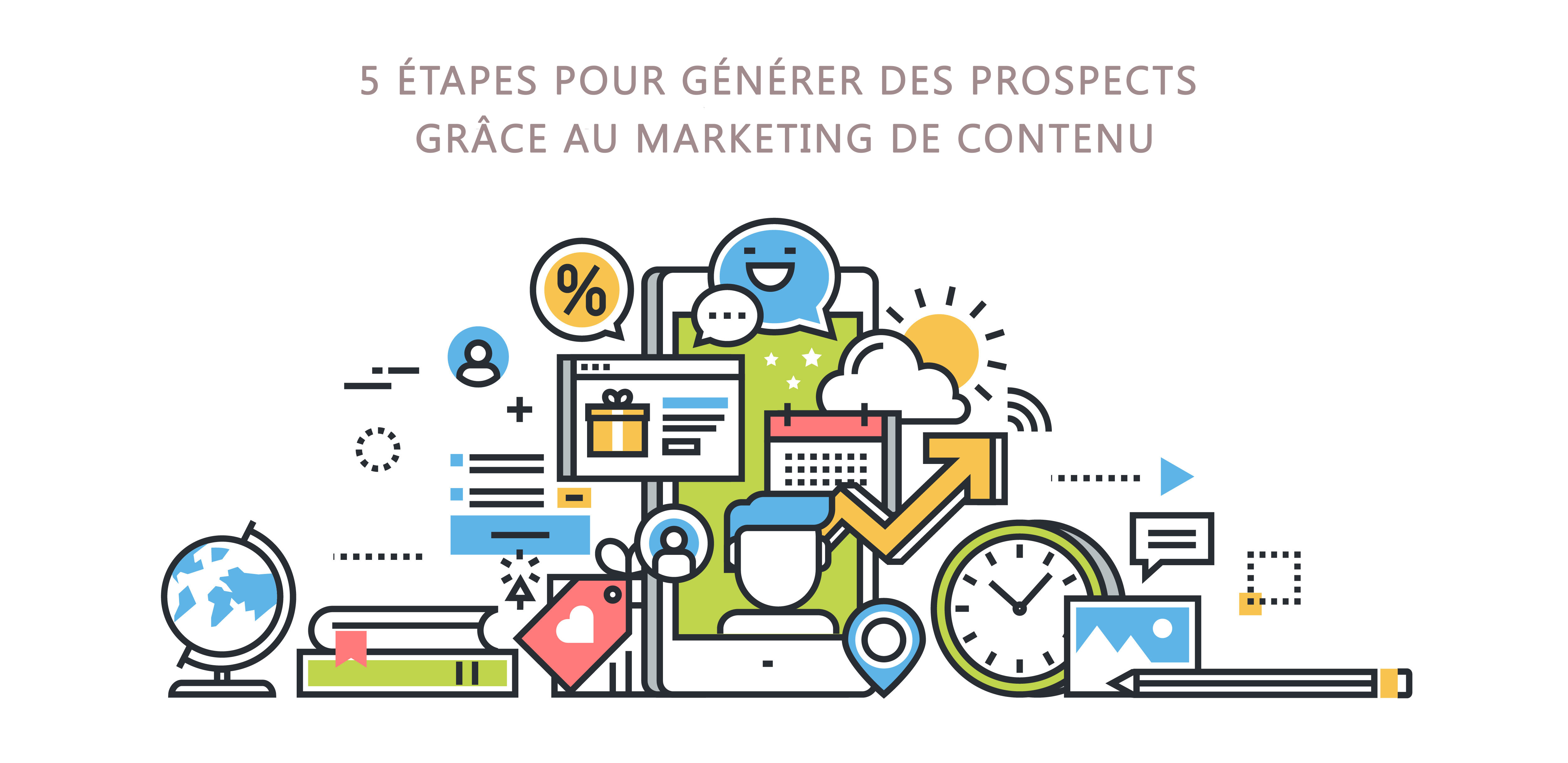 5 étapes pour générer des prospects grâce au marketing de contenu